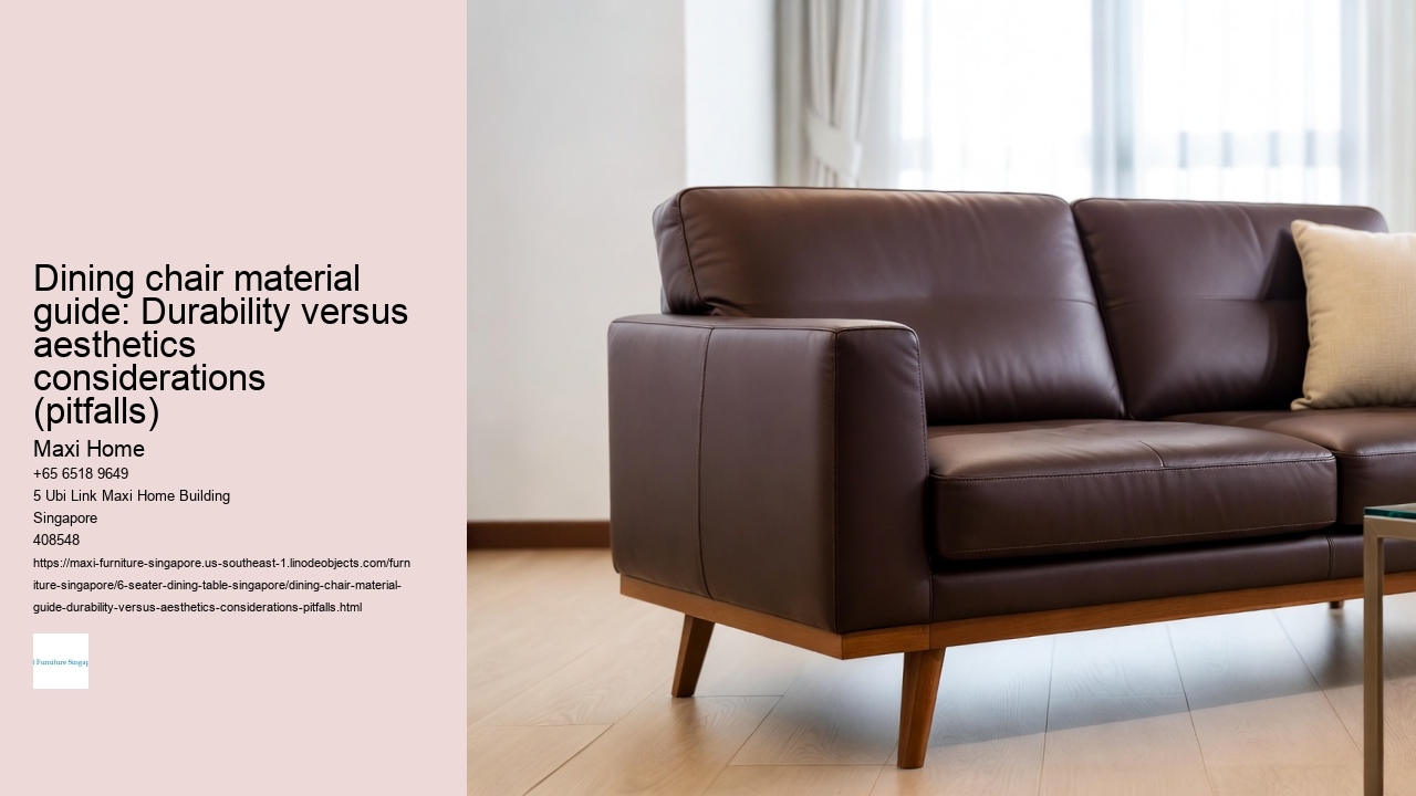 Dining chair material guide: Durability versus aesthetics considerations (pitfalls)