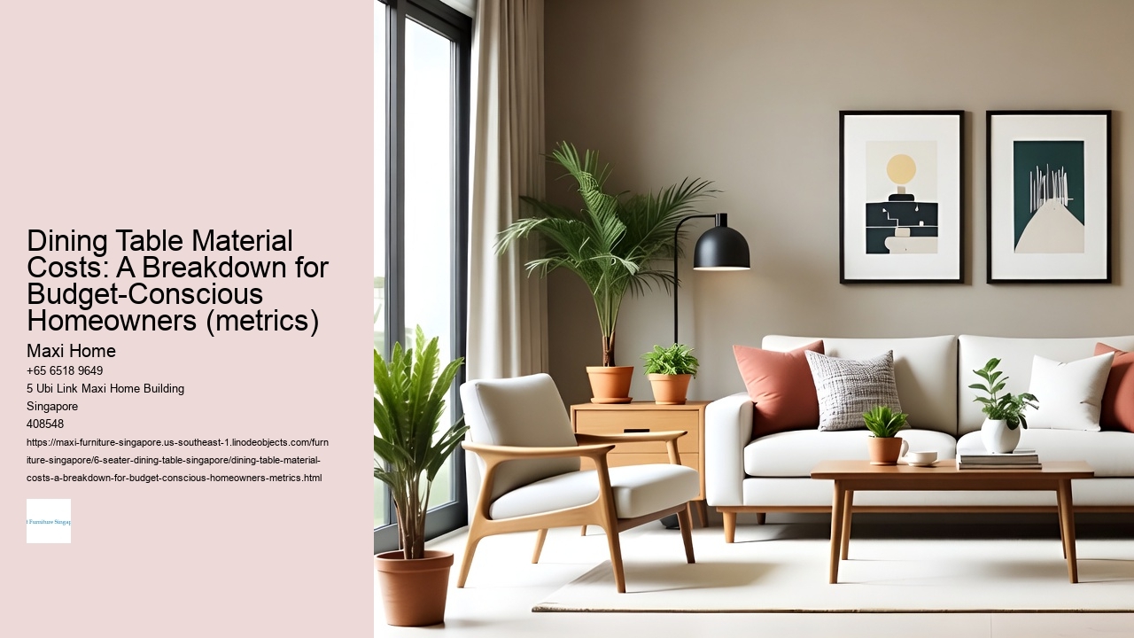 Dining Table Material Costs: A Breakdown for Budget-Conscious Homeowners (metrics)