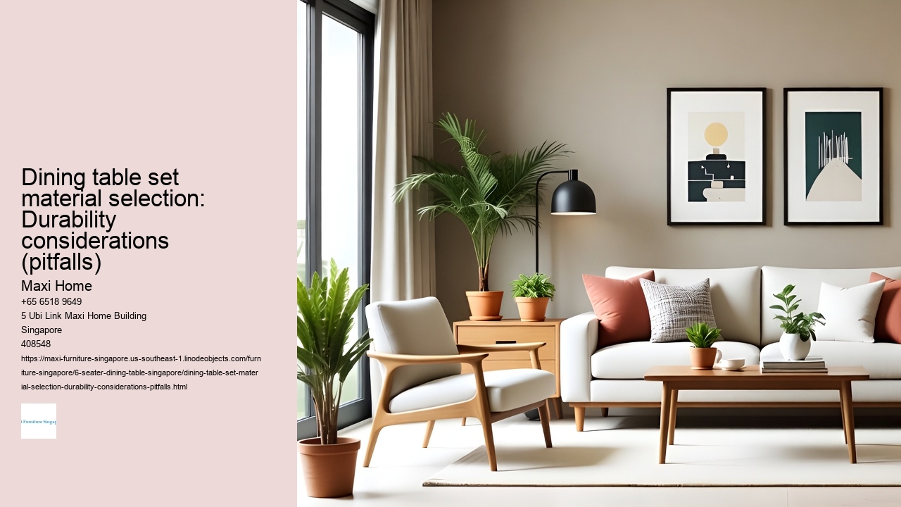 Dining table set material selection: Durability considerations (pitfalls)