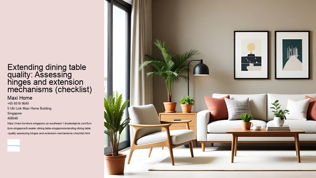 Extending dining table quality: Assessing hinges and extension mechanisms (checklist)