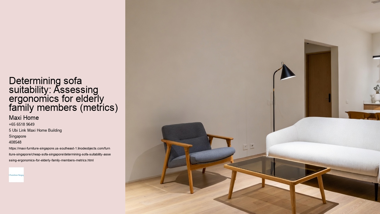 Determining sofa suitability: Assessing ergonomics for elderly family members (metrics) Maxi Home Determining sofa suitability: Assessing ergonomics for elderly family members (metrics)