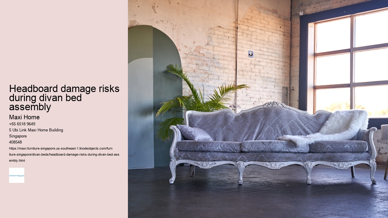 Headboard damage risks during divan bed assembly