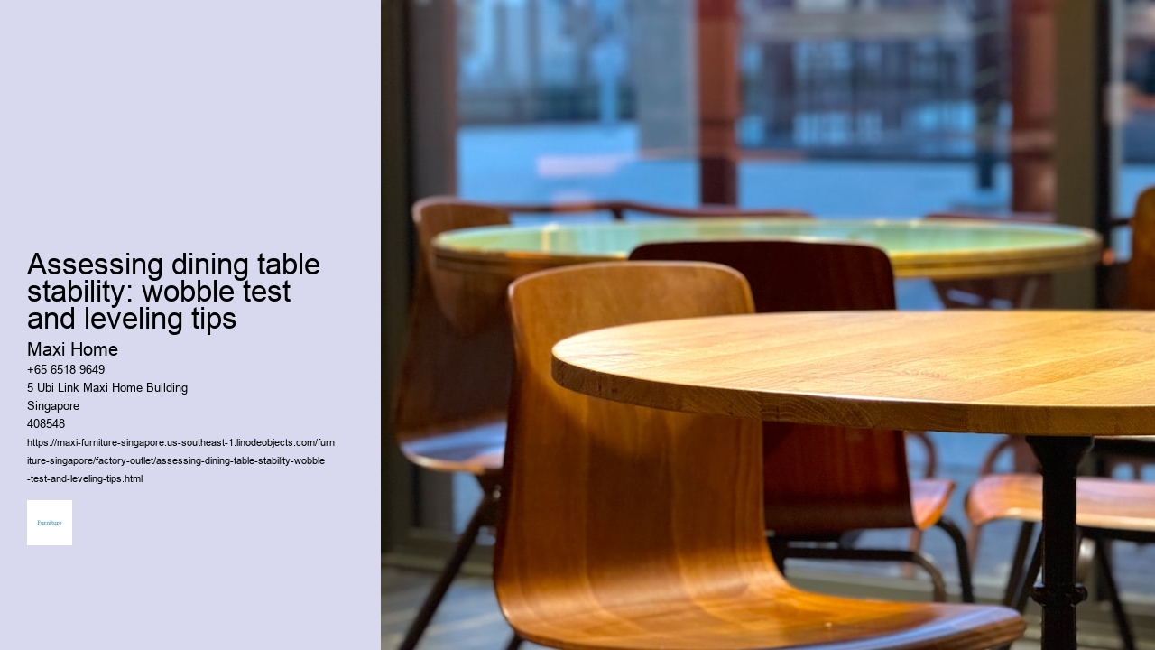 Assessing dining table stability: wobble test and leveling tips