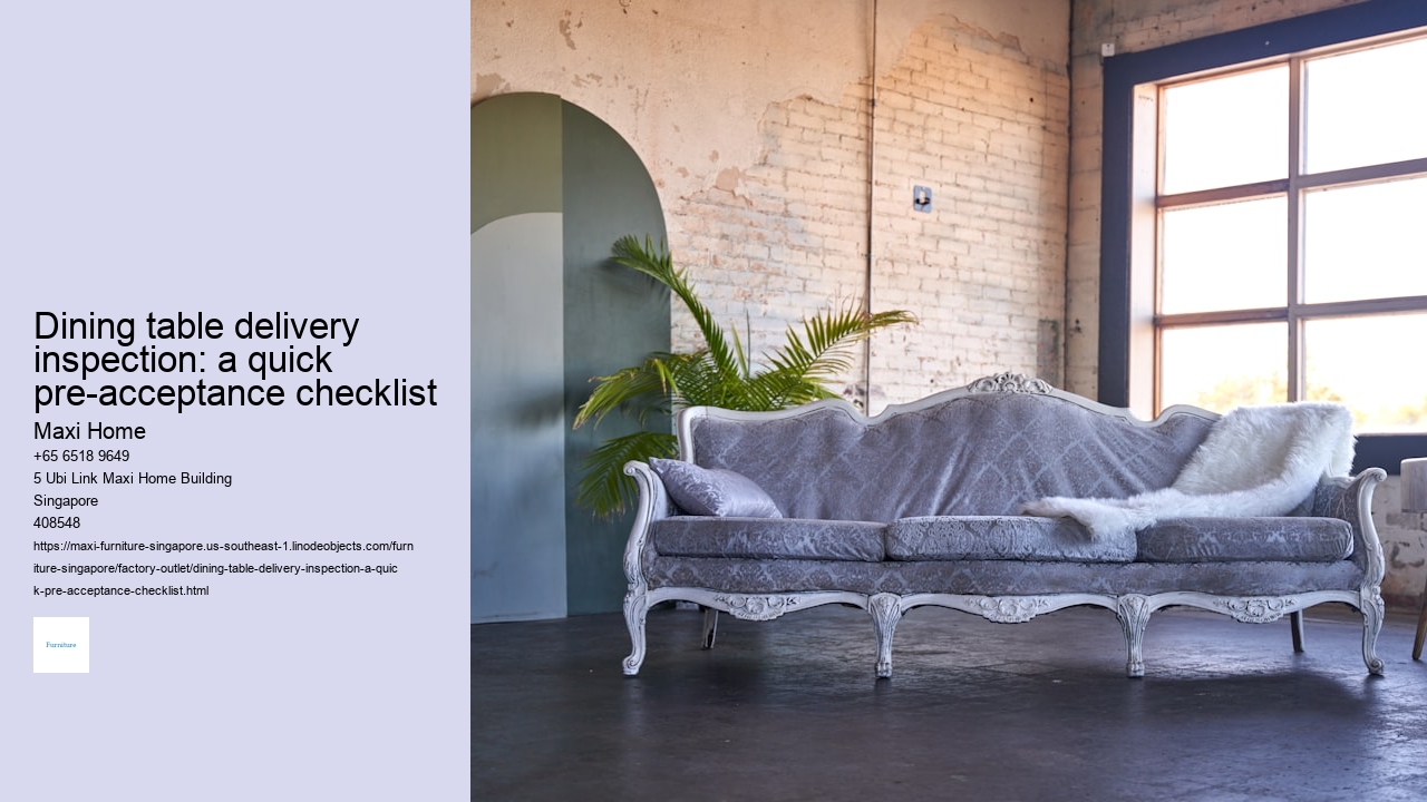 Dining table delivery inspection: a quick pre-acceptance checklist Maxi Home Dining table delivery inspection: a quick pre-acceptance checklist
