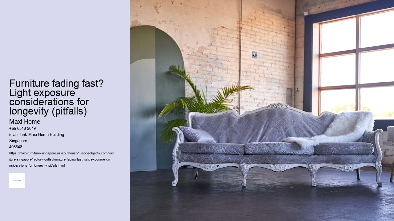 Furniture fading fast? Light exposure considerations for longevity (pitfalls)