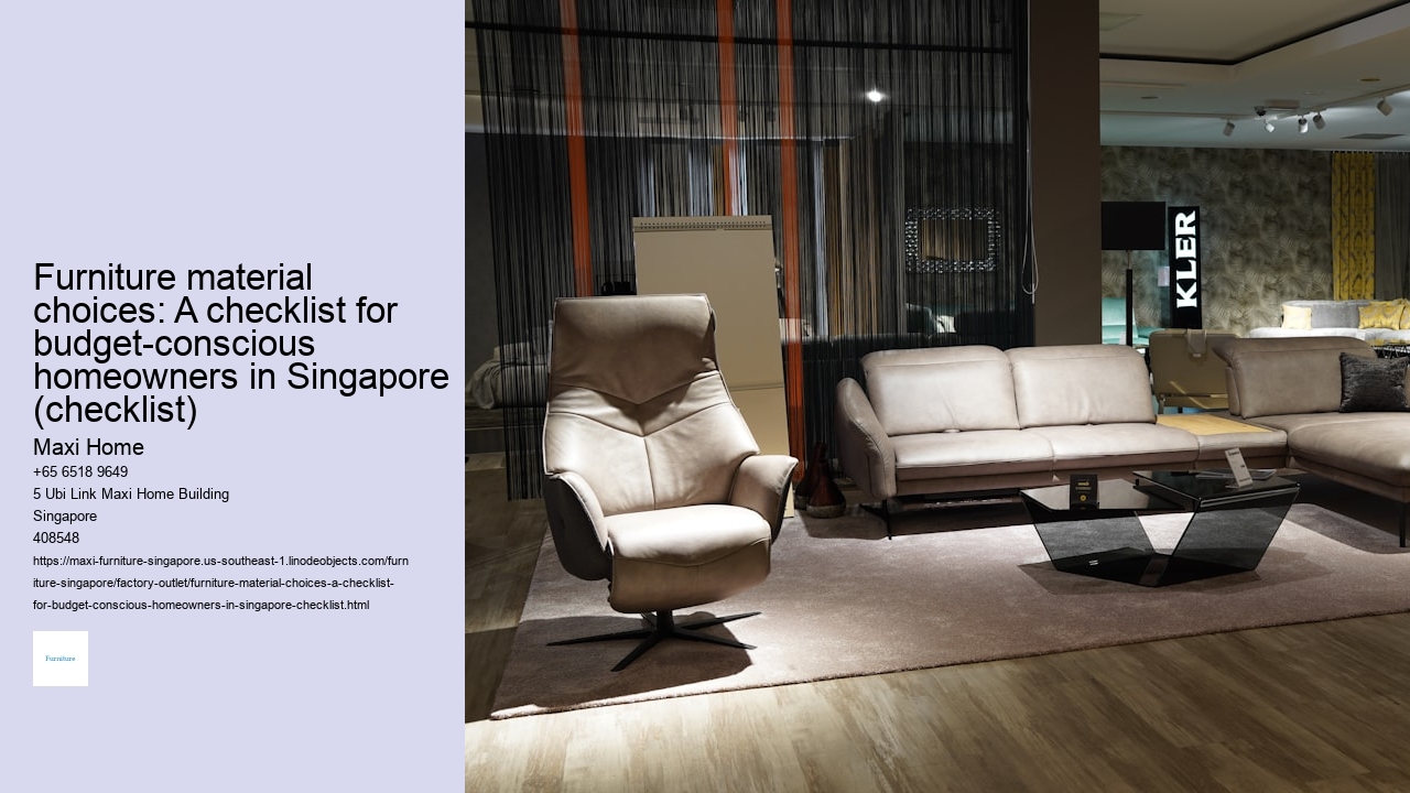 Furniture material choices: A checklist for budget-conscious homeowners in Singapore (checklist)