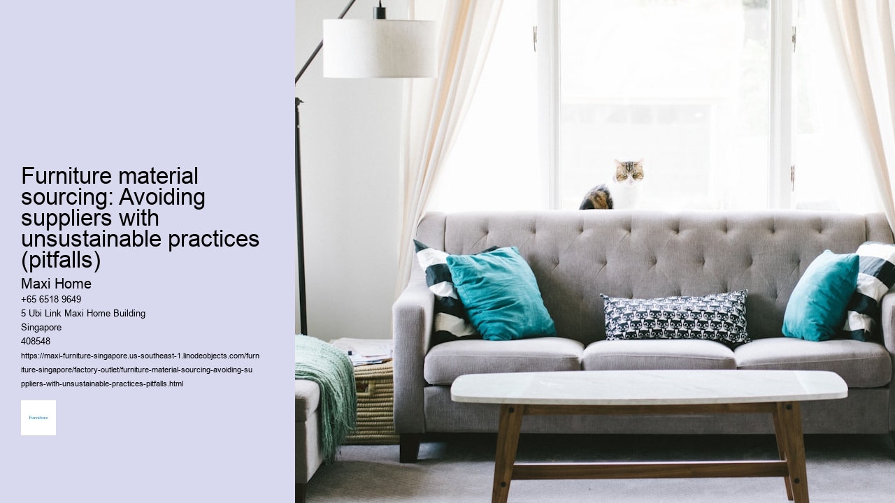 Furniture material sourcing: Avoiding suppliers with unsustainable practices (pitfalls)