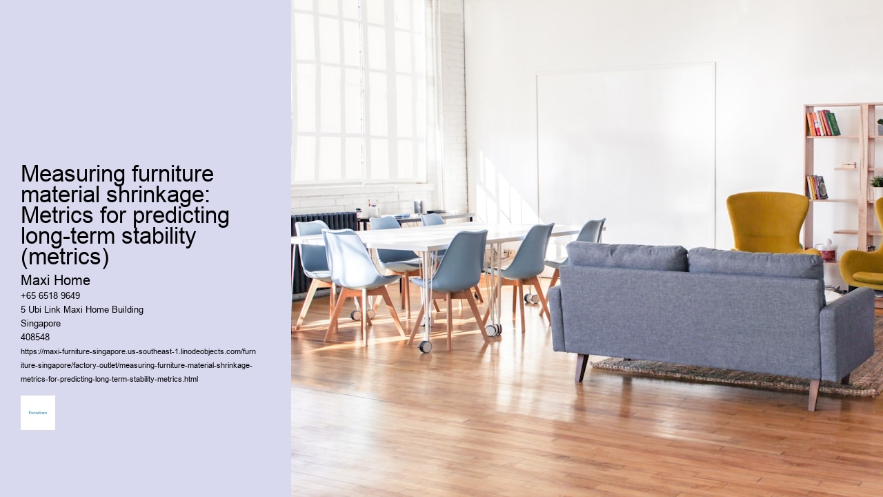 Measuring furniture material shrinkage: Metrics for predicting long-term stability (metrics)