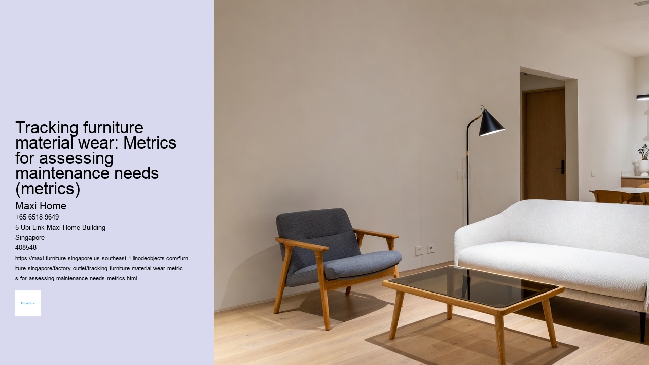 Tracking furniture material wear: Metrics for assessing maintenance needs (metrics)