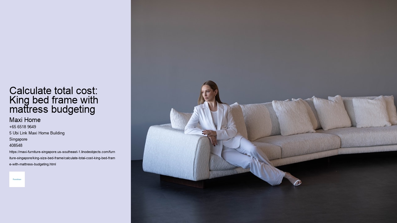 Calculate total cost: King bed frame with mattress budgeting