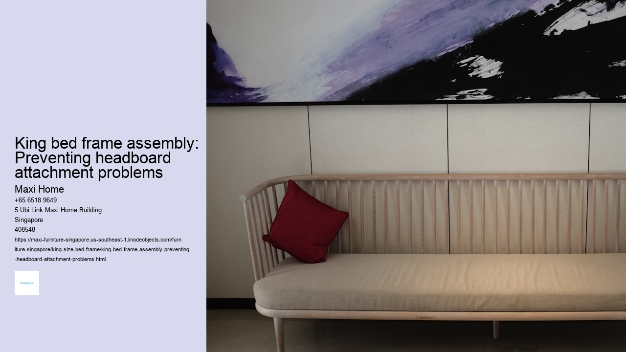 King bed frame assembly: Preventing headboard attachment problems