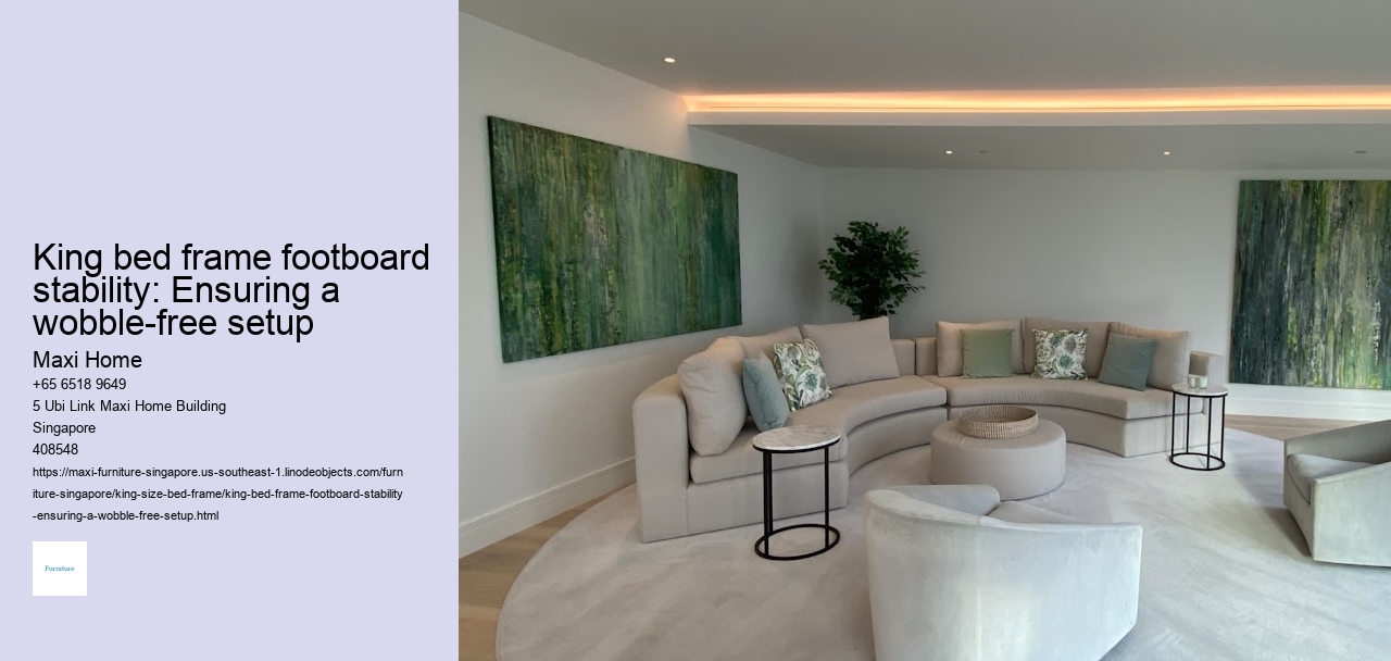 King bed frame footboard stability: Ensuring a wobble-free setup