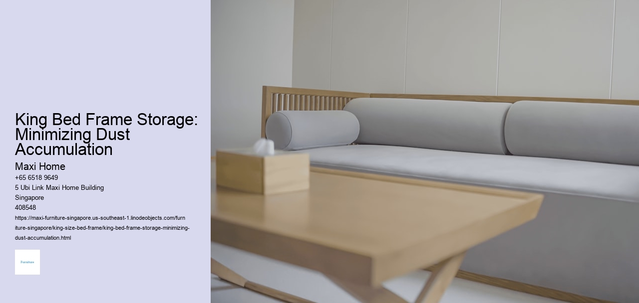 King Bed Frame Storage: Minimizing Dust Accumulation