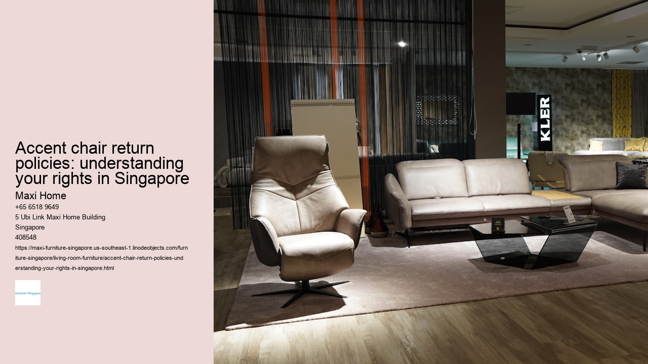 Accent chair return policies: understanding your rights in Singapore