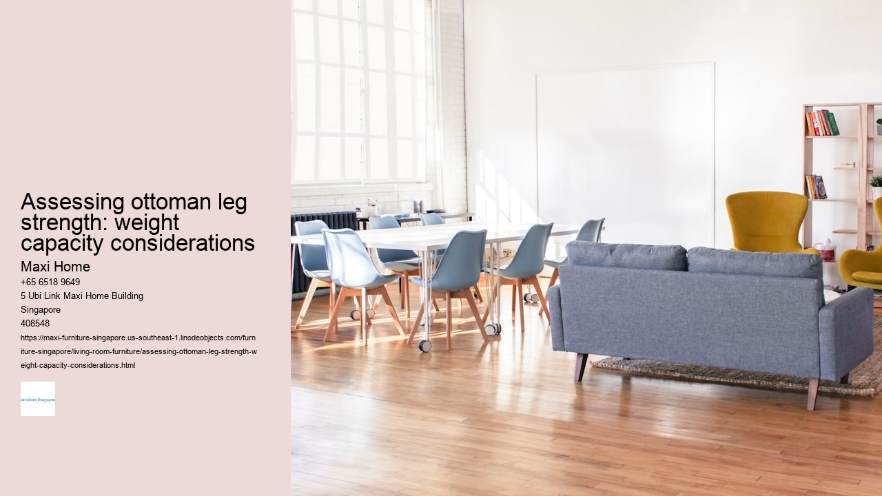 Assessing ottoman leg strength: weight capacity considerations