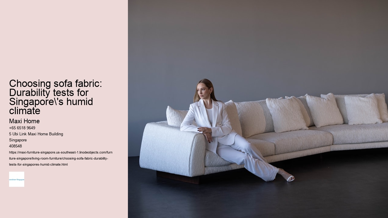 Choosing sofa fabric: Durability tests for Singapore's humid climate