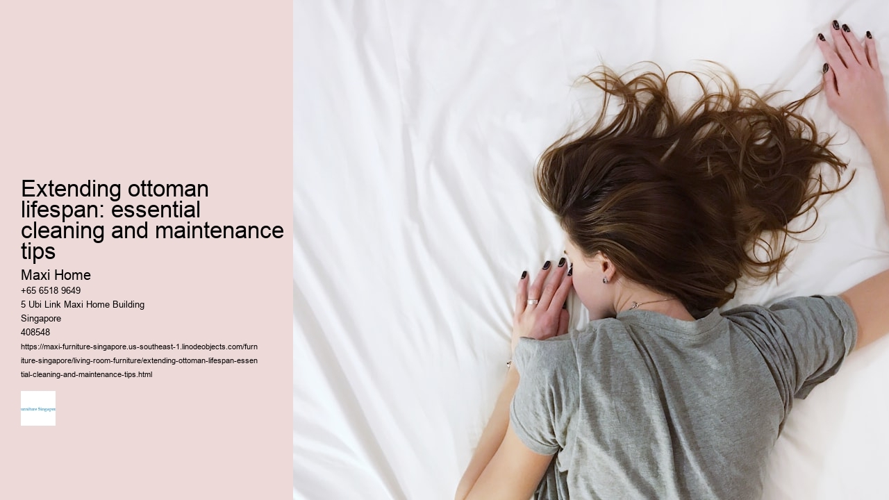 Extending ottoman lifespan: essential cleaning and maintenance tips