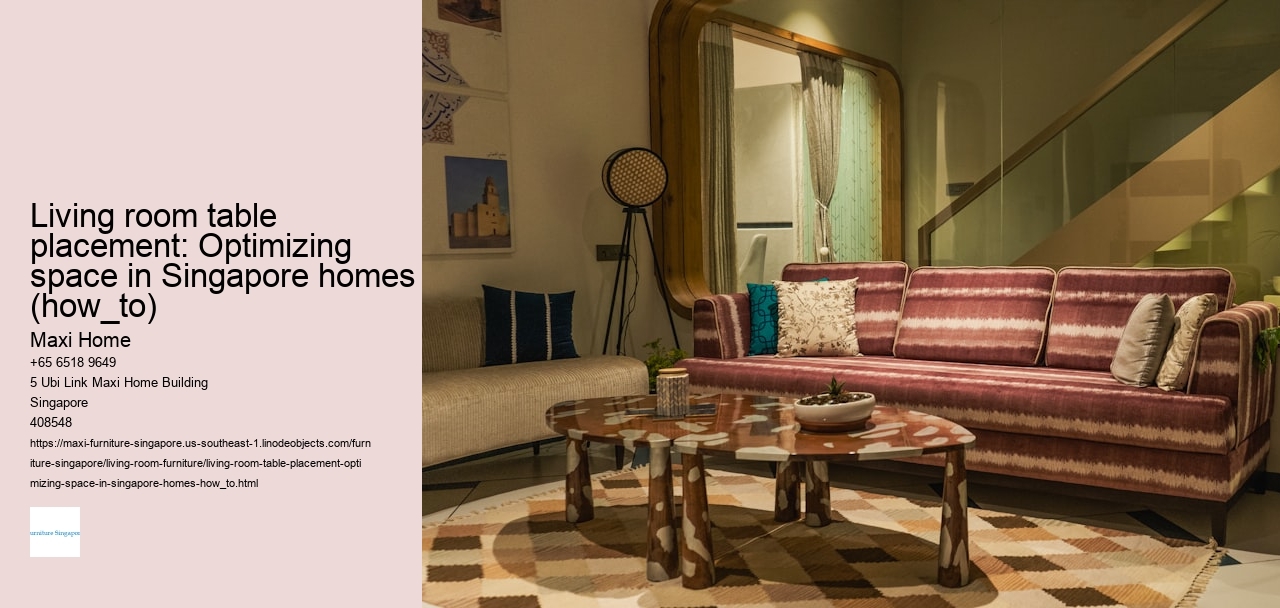 Living room table placement: Optimizing space in Singapore homes (how_to)