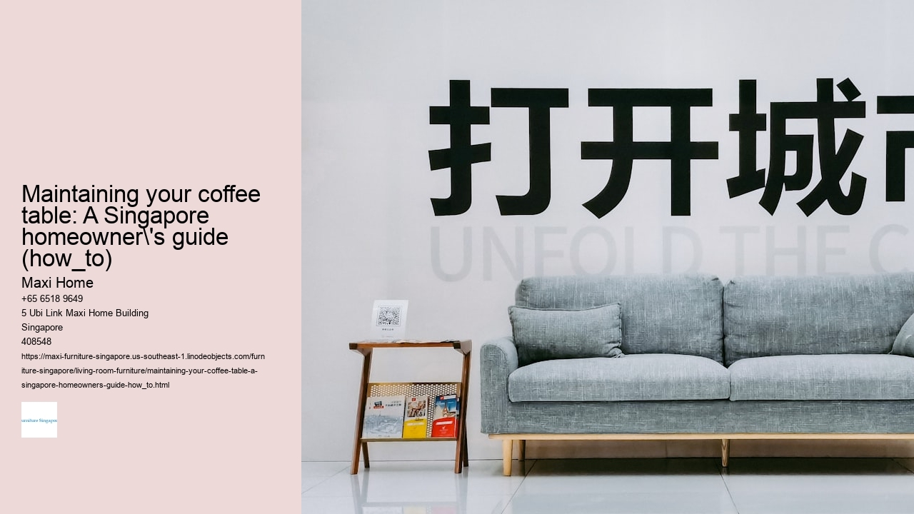 Maintaining your coffee table: A Singapore homeowner's guide (how_to)