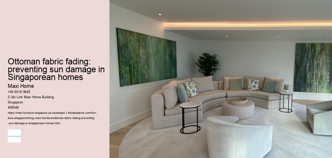 Ottoman fabric fading: preventing sun damage in Singaporean homes