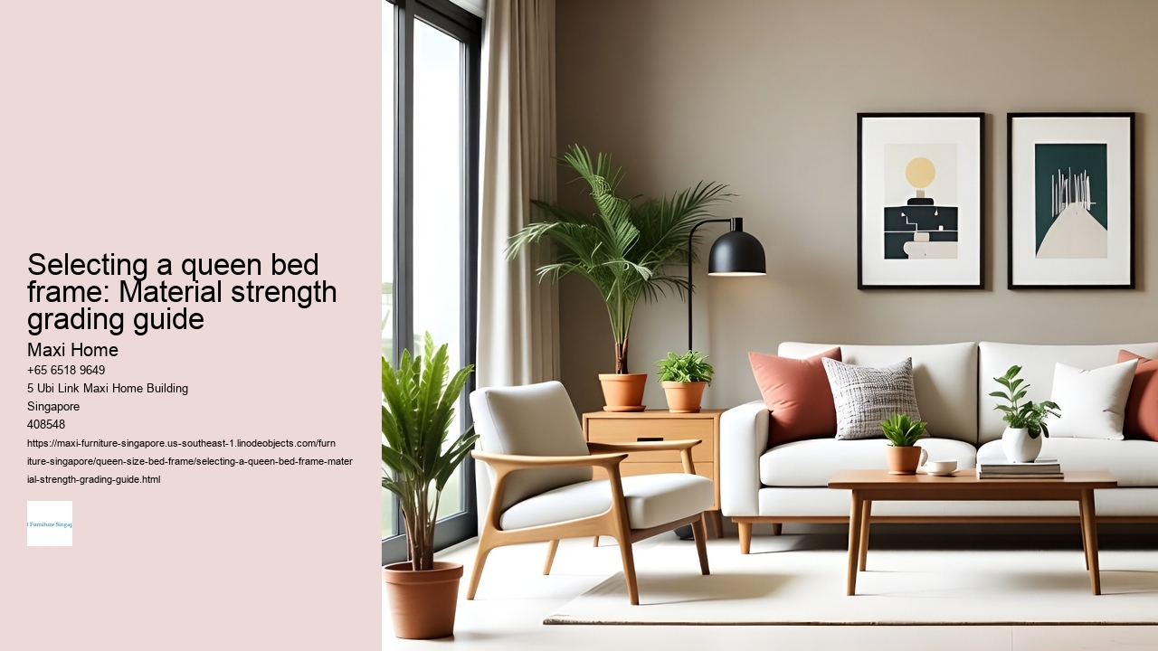 Selecting a queen bed frame: Material strength grading guide