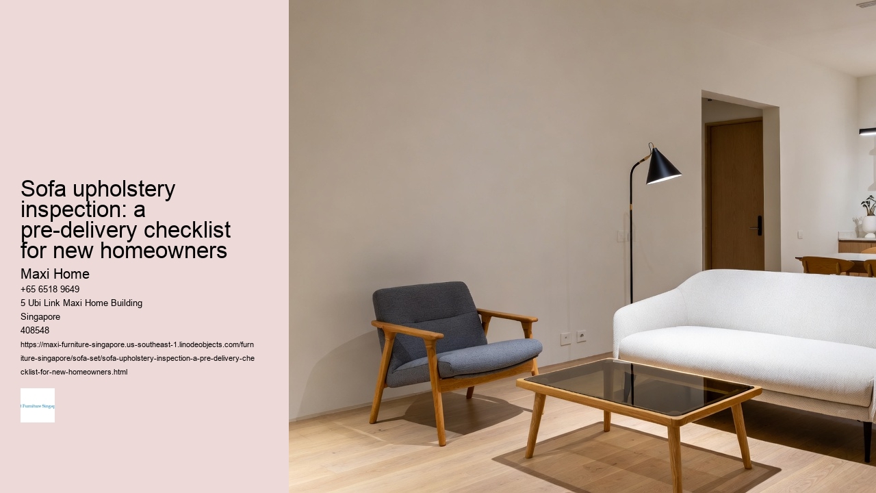 Sofa upholstery inspection: a pre-delivery checklist for new homeowners