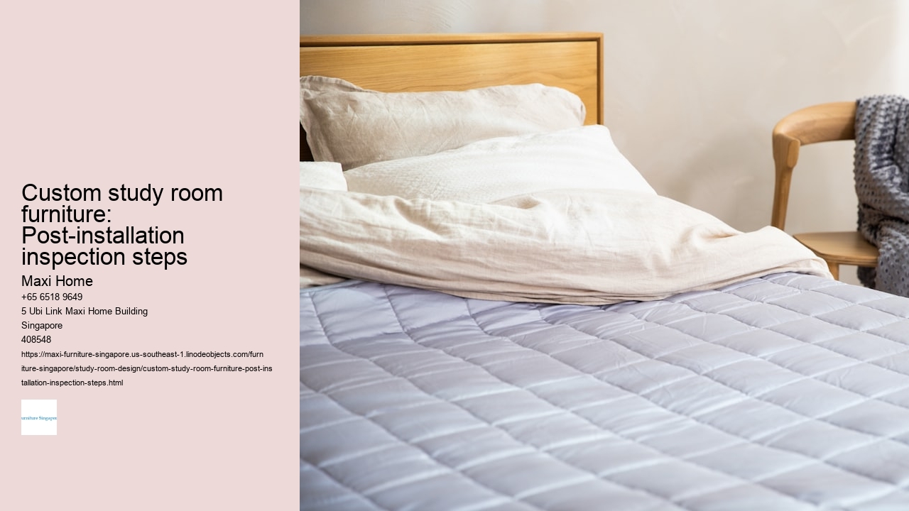 Custom study room furniture: Post-installation inspection steps