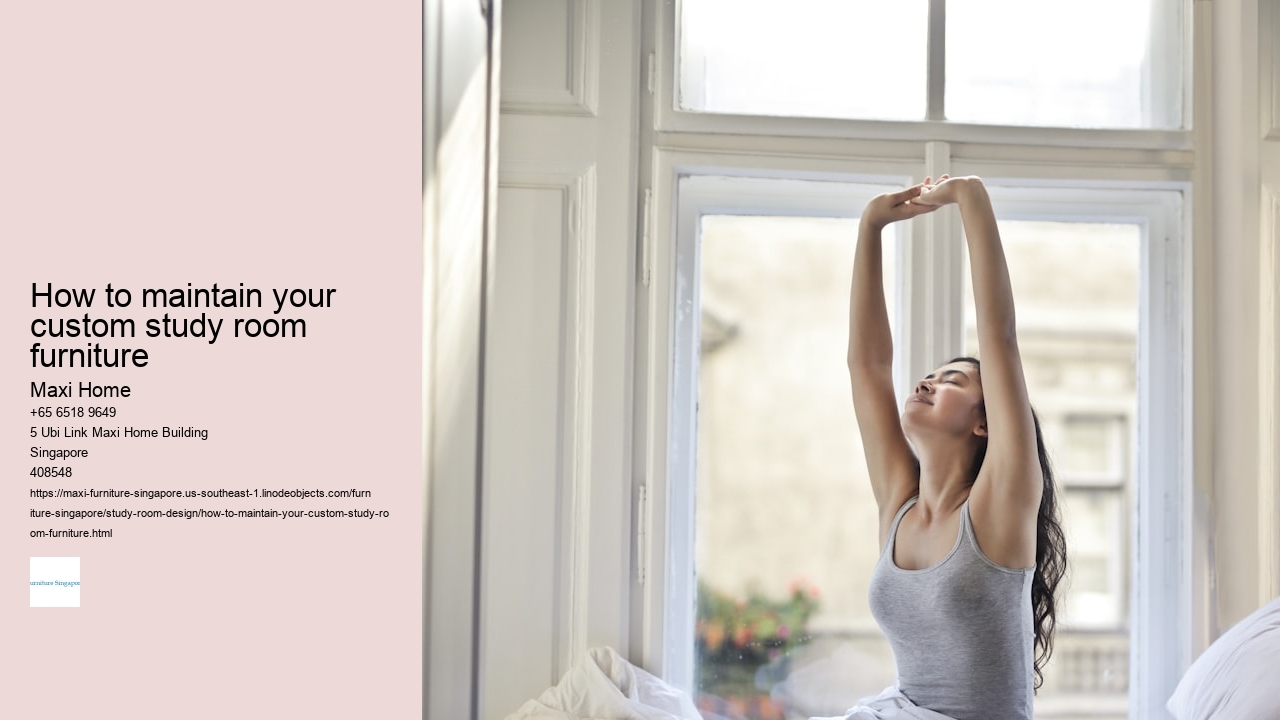 How to maintain your custom study room furniture