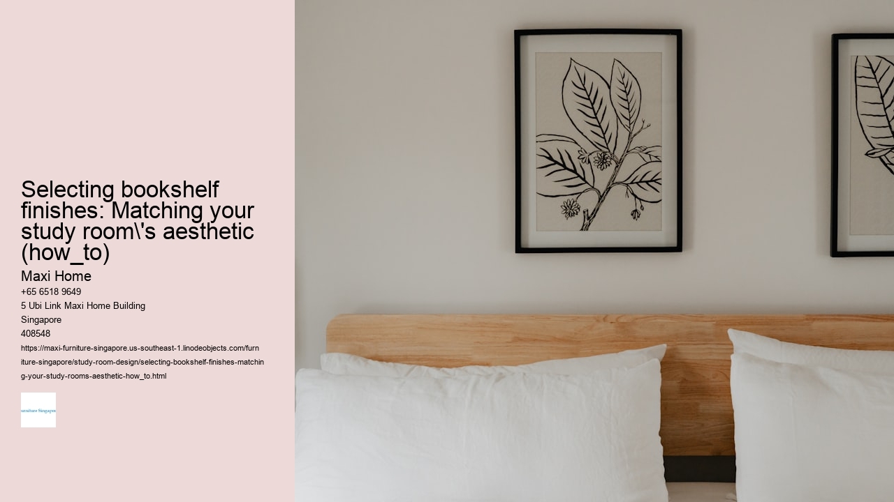 Selecting bookshelf finishes: Matching your study room's aesthetic (how_to)