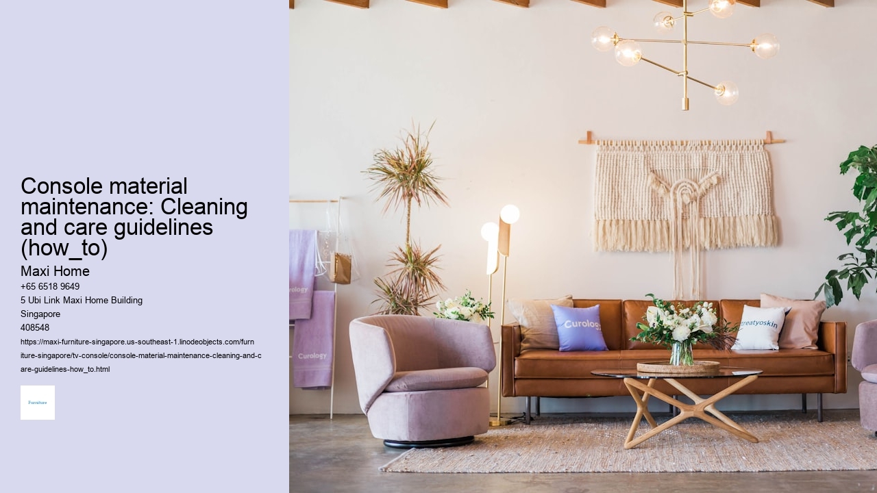 Console material maintenance: Cleaning and care guidelines (how_to) Maxi Home Console material maintenance: Cleaning and care guidelines (how_to)