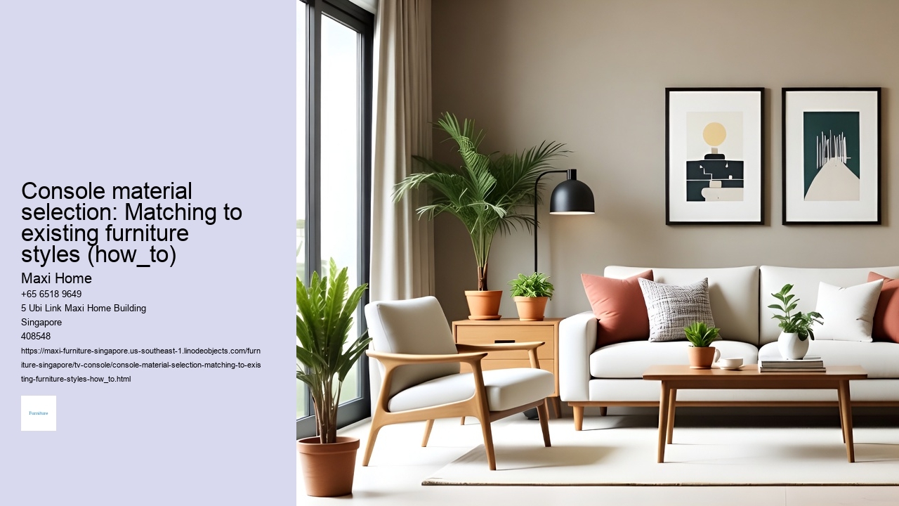 Console material selection: Matching to existing furniture styles (how_to)