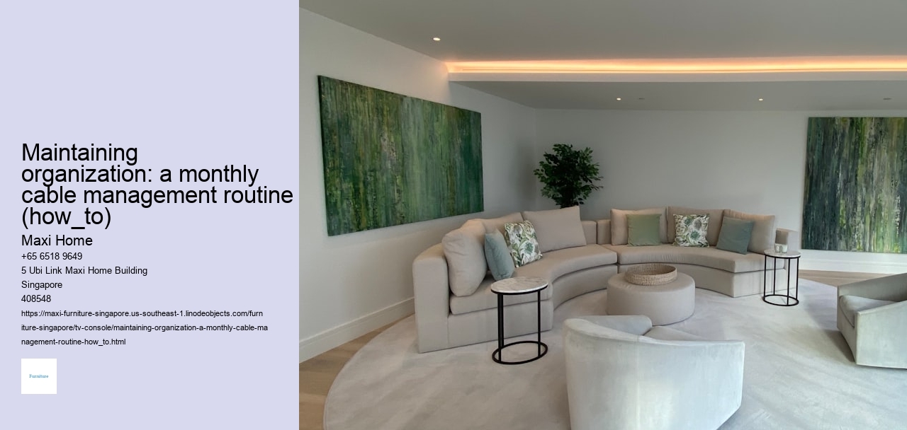 Maintaining organization: a monthly cable management routine (how_to)