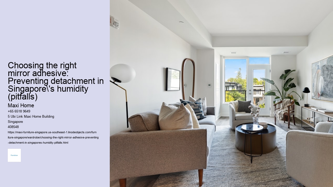 Choosing the right mirror adhesive: Preventing detachment in Singapore's humidity (pitfalls) Maxi Home Choosing the right mirror adhesive: Preventing detachment in Singapore's humidity (pitfalls)