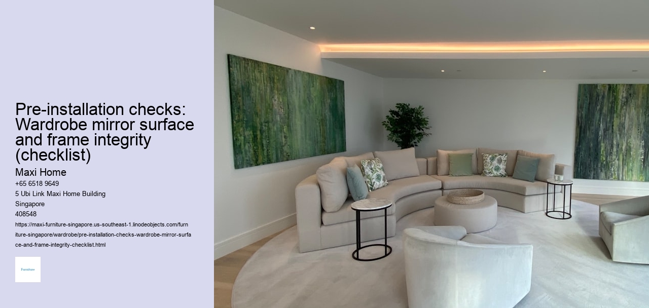 Pre-installation checks: Wardrobe mirror surface and frame integrity (checklist) Maxi Home Pre-installation checks: Wardrobe mirror surface and frame integrity (checklist)